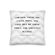 Load image into Gallery viewer, 1 Corinthians 13:13 Gray Chevron Premium Pillow in 18x18 or 22x22
