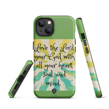 Load image into Gallery viewer, Love the Lord your God Tough iPhone case