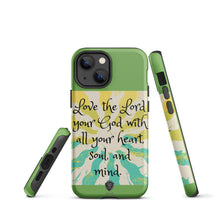 Load image into Gallery viewer, Love the Lord your God Tough iPhone case