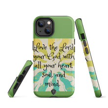 Load image into Gallery viewer, Love the Lord your God Tough iPhone case