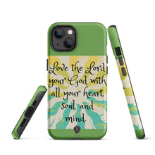 Load image into Gallery viewer, Love the Lord your God Tough iPhone case
