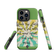 Load image into Gallery viewer, Love the Lord your God Tough iPhone case