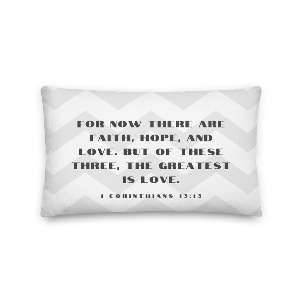 1 Corinthians 13:13 Gray Premium Pillow 20X12